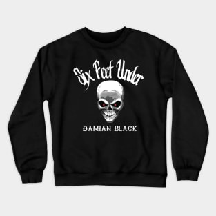 Damian Black "Six Feet Under" Crewneck Sweatshirt